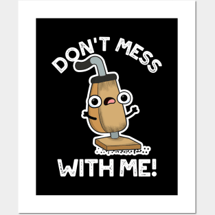 Don't Mess With Me Cute Vacuum Cleaner Pun Posters and Art